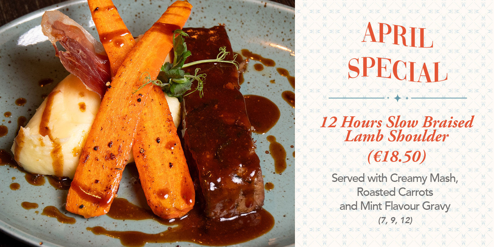 April Special dish: 12 Hour Slow Braised Lamb Shoulder, served with Mash, Roasted Carrots and Mint flavour Gravy. Only available in April at The Old Quarter.